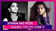 Sonam Kapoor Reveals She&rsquo;s Been Suffering From PCOS For Several Years; Shares Tips To Curb It In Her New Instagram Post