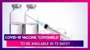 COVID-19 Vaccine: &lsquo;Covishield&rsquo; To Be Available In 73 Days? Serum Institute Of India Busts Fake News, Calls Such Reports False