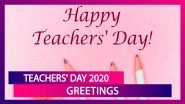 Teachers' Day 2020 Greetings: WhatsApp Messages And Wishes to Thank Teachers For All the Motivation