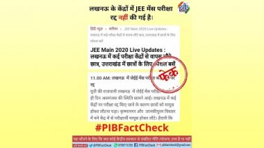 JEE 2020 Exam Cancelled at Krishna Nagar and Jankipuram Examination Centers in Lucknow? PIB Fact Check Reveals Truth Behind Viral Post
