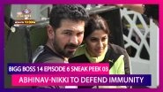 Bigg Boss 14 Episode 6 Sneak Peek 03 | Oct 9 2020: Abhinav & Nikki Tamboli's Immunity at Risk