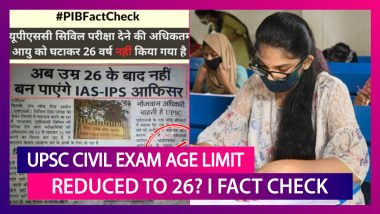 UPSC Civil Exam Age Limit For Students Of General Category Reduced To 26 Years? PIB Busts Fake Claim Going Viral On Social Media, Reveals The Truth