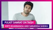 Pulkit Samrat: 'I Respect Kriti as a Colleague First as That's How We Met' | Taish | Fukrey 3