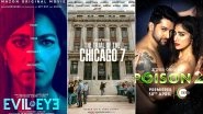 OTT Releases Of The Week: Priyanka Chopra's Evil Eye on Amazon Prime, Sacha Baron Cohen&rsquo;s The Trial Of The Chicago 7 on Netflix, Aftab Shivdasani&rsquo;s Poison 2 on Zee5 and More