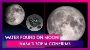 Water Found On Moon! NASA&rsquo;s SOFIA Confirms Water On The Moon&rsquo;s Sunlit Surface For The First Time