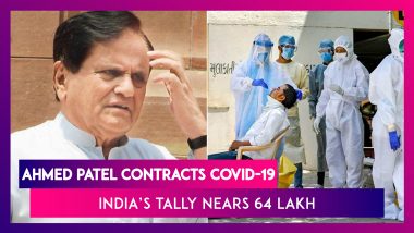 Ahmed Patel, Senior Congress Leader Contracts Coronavirus; India’s COVID-19 Tally Nears 64 Lakh With Close To 1 Lakh Deaths