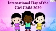 International Day of the Girl Child 2020 Messages and Images: WhatsApp Stickers, GIFs, Facebook Photos, Greetings, Quotes and Wishes to Send on Girl Child Day