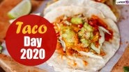 Taco Day 2020 Date and Significance: Know All About the Day That Celebrates the Traditional Mexican Dish