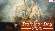Trafalgar Day 2020: Know Date, History and Significance of the Day That Marks Victory of Royal Navy Over French and Spanish Fleets at the Battle of Trafalgar