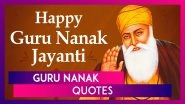 Guru Nanak Dev Ji Quotes to Share on Gurpurab 2020: Teachings of the Sikh Guru to Send on The Day