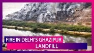 Fire In Delhi's Ghazipur Landfill Causes Air Quality To Dip Into Severe Category, Adds To The Existing Pollution Woes