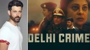 International Emmys 2020: Hrithik Roshan Congratulates the Team of Delhi Crime on the Big Win