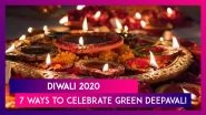 Diwali 2020: How To Have A Green Deepavali; 7 Ways To Celebrate Eco-Friendly Diwali