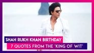 Shah Rukh Khan Birthday Special: Seven Quotes By The Actor Which Prove That He Is The &lsquo;King Of Wit&rsquo; & Will Inspire You In Many Ways