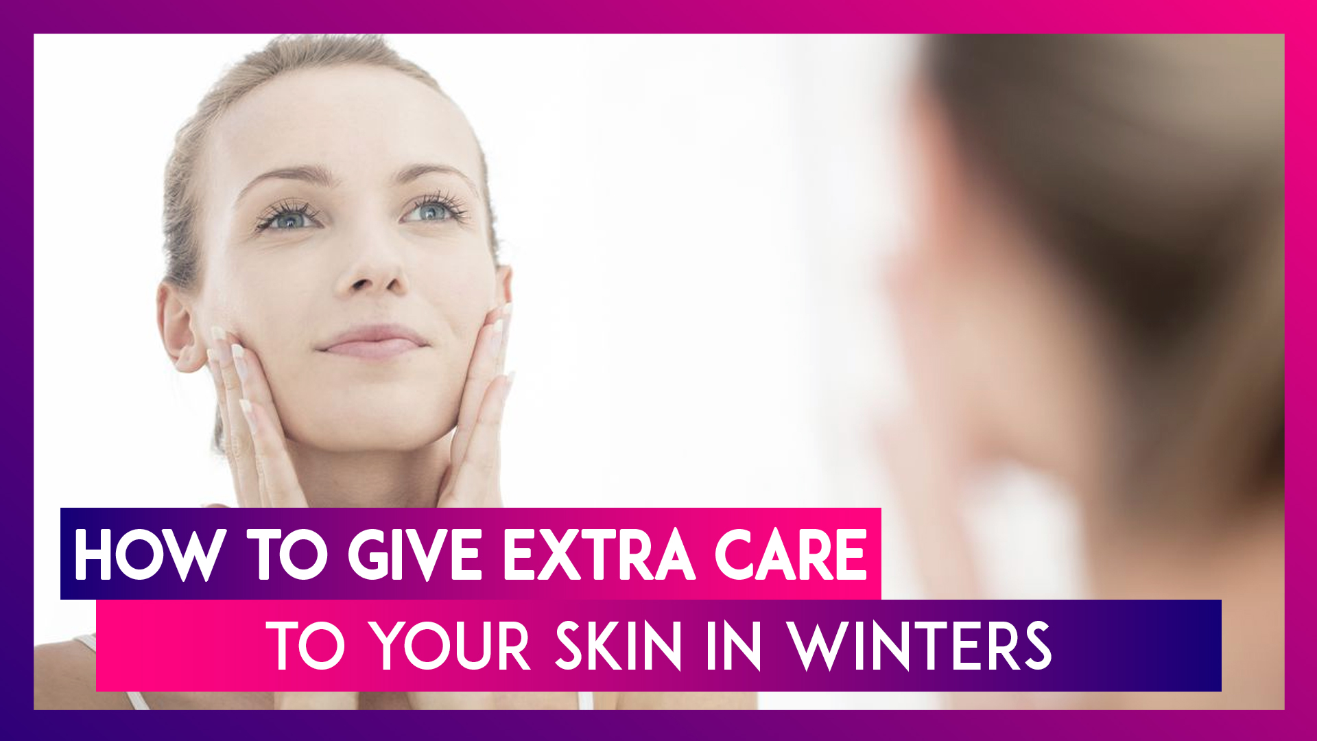 Tips And Tricks For Winter Skincare: Hydration, The Right Cream And More