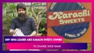 Nitin Nandgaonkar, Shiv Sena Leader Asks Bandra&rsquo;s Karachi Sweets Owner To Change Shop&rsquo;s Name To &lsquo;Something In Marathi&rsquo;; Video Goes Viral