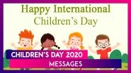 Children&rsquo;s Day 2020 Messages: WhatsApp Wishes, Bal Diwas Greetings and Quotes to Celebrate This Day