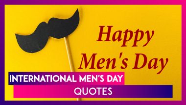 International Men's Day 2020 Quotes: Thoughtful Sayings & Images to Send Wish Men in Your Life