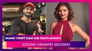 Salman Yusuff Khan And Shakti Mohan: True Love For Saaton Janam In The Age Of Tinder, Possible?