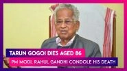 Tarun Gogoi, Former Assam CM Dies Aged 86; PM Modi, Rahul Gandhi Pay Tributes To Veteran Politician
