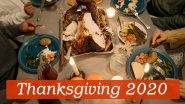 Thanksgiving 2020 FAQs: 'When is Thanksgiving?' to 'Why Do We Eat Turkey on Thanksgiving?' Answers to Commonly Asked Question About This Holiday