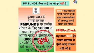 Govt Providing Rs 10,000 to Every Family in India Under ‘PM Funds’? PIB Fact Check Debunks Fake News, Reveals Truth Behind Viral Post