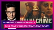 Mukesh Chhabra on &lsquo;Delhi Crime&rsquo; Emmy Win: It Was Really Disturbing To Cast For This Webseries!
