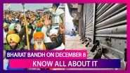 Bharat Bandh Call On December 8 As Farmers&rsquo; Protest New Laws: Know All About It