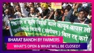 Bharat Bandh On December 8 By Farmers In Protest Against The Farm Laws: What's Open And What Will Be Closed?