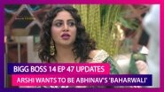 Bigg Boss 14 Episode 47 Updates | Dec 07 2020: Arshi Wants To Be Abhinav's 'Baharwali'