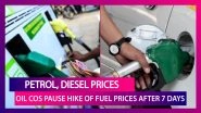 Petrol, Diesel Prices: Oil Companies Pause Hike Of Fuel Prices Across Metro Cities After Seven Days