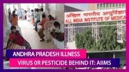 Andhra Pradesh: Virus Or Pesticide Behind The Mystery Illness In Eluru, Says AIIMS