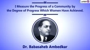 Mahaparinirvan Diwas 2020 Quotes & HD Images: Top 10 Powerful Sayings by Dr BR Ambedkar, the Father of Indian Constitution to Remind You of the Importance of Equality