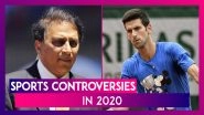 Biggest Sports Controversies of 2020: From Sunil Gavaskar to Novak Djokovic, Know Why They Made News