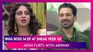 Bigg Boss 14 Episode 47 Sneak Peek 02 | Dec 07 2020: Arshi Khan Flirts With Abhinav Shukla