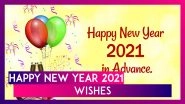 Happy New Year 2021 Wishes: WhatsApp Greetings & Messages to Send Your Loved Ones on New Year&rsquo;s Eve
