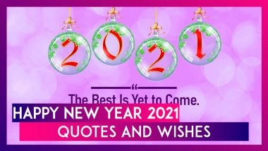 Happy New Year 2021 Quotes and Wishes: Positive Messages and Greetings to Share on New Year's Eve
