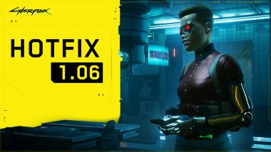 CD Projekt's Cyberpunk 2077 Hotfix 1.06 Update Rolled Out to Fix Bugs & Technical Issues