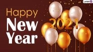 Happy New Year 2021 Wishes in Advance & HD Images: Hopeful WhatsApp Messages, Positive Facebook Quotes, Photos and SMS to Send Greetings Ahead of New Years' Eve