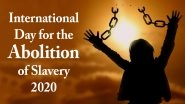 International Day for the Abolition of Slavery 2020 Date And Significance: Know About the Observance That Raises Awareness Against Slavery