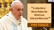 Pope Francis 84th Birthday: Quotes by the 'People's Pope' on Human Rights, Peace & Equality