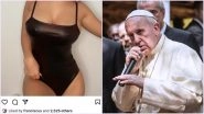 Once Liked, Twice Not Shy! Pope Francis 'Likes' Sexy Picture of Margot Foxx OnlyFans Big-Boob Model on Instagram, Claim Netizens (Check Viral Tweet)