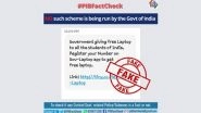 Free Laptops to Be Given by Govt to All Students in India? PIB Fact Check Debunks Fake News, Reveals Truth Behind Viral Text Message