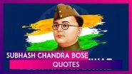 Netaji Subhas Chandra Bose Quotes: Patriotic Thoughts & Messages to Share on His Birth Anniversary