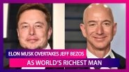 Elon Musk, Tesla CEO Overtakes Amazon&rsquo;s Jeff Bezos To Become The World&rsquo;s Richest Person