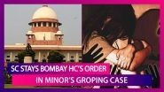 Supreme Court Puts On Hold &lsquo;Disturbing&rsquo; Bombay High Court&rsquo;s &lsquo;Skin-To-Skin&rsquo; Order In Minor&rsquo;s Groping Case