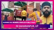 Bajrang Dal Members Demolish Public Toilet In Saharanpur, Uttar Pradesh Amid &lsquo;Jai Shri Ram&rsquo; Chants