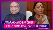 Bansidhar Bhagat, Uttarakhand BJP Chief Calls Congress Leader Indira Hridayesh 'Budhiya&rsquo;