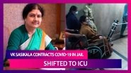 VK Sasikala, Former Jayalalitha Aide Contracts Coronavirus In Jail, Shifted To ICU