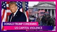 US Capitol Violence: Donald Trump Condemns It, Says Transition Will Be Orderly; Joe Biden Highlights Police Response